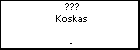 ??? Koskas